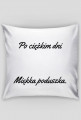 Po ciężkim dniu  Miękka poduszka