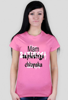 Mam zajebistego chłopaka-koszulka