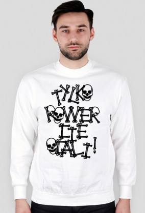 Tylko rower Cię ocali Biała Bluza