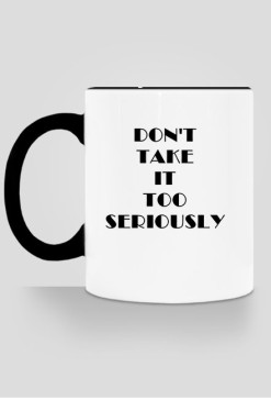 DON'T TAKE IT