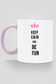 Keep calm and be fun kubek