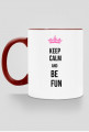 Keep calm and be fun kubek