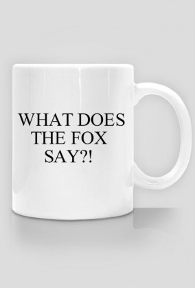 WHAT DOES THE FOX SAY - kubek