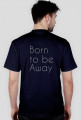 Born to be Away - koszulka
