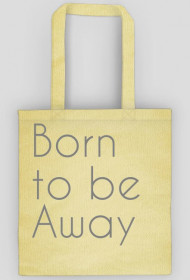 Born to be Away - torba