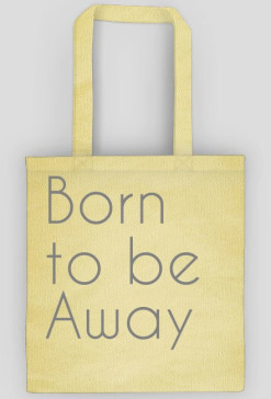 Born to be Away - torba