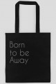 Born to be Away - torba