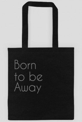 Born to be Away - torba