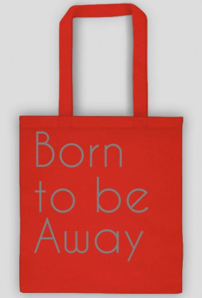 Born to be Away - torba