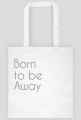 Born to be Away - torba