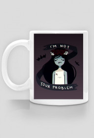 i'm not your problem