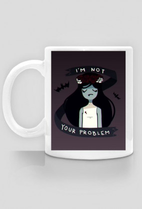 i'm not your problem