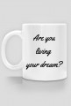 are you living your dream?