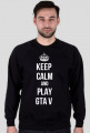 bluza Keep Calm And Play GTA V