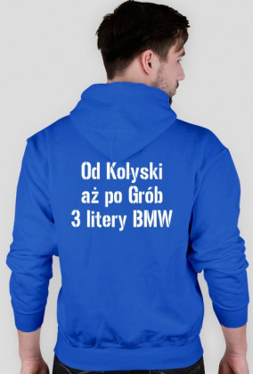Bluza Męska (napis z tyłu) - [Od Kołyski aż po Grób 3 litery BMW]