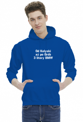 Bluza Męska (napis z przodu) - [Od Kołyski aż po Grób 3 litery BMW]