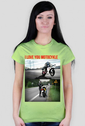 Damska Koszulka I LOVE YOU MOTOCYKLE