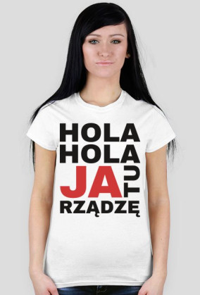 T-shirt JA TU RZĄDZĘ damski