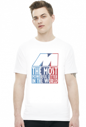 M - the most powerful letter in the world (t-shirt)