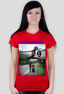 Damska Koszulka I LOVE YOU MOTOCYKLE