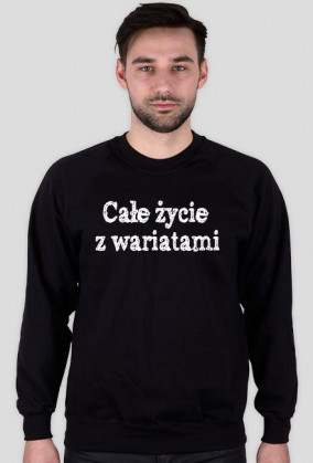 Całe życie z wariatami bluza unisex