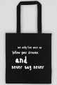NEVER SAY NEVER BAG BLACK