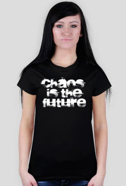 chaos is the future_damska