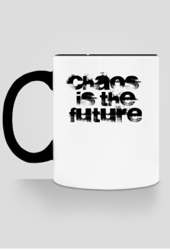 chaos is the future_kubek