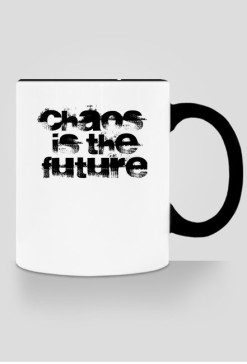 chaos is the future_kubek