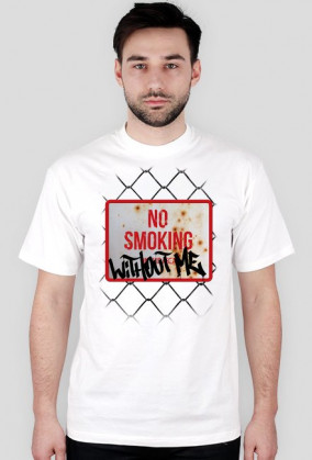 NO SMOKING...WITHOUT ME