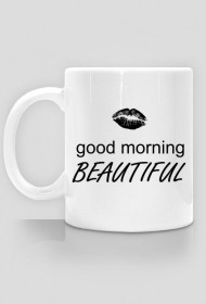 Kubek z napisem good morning BEAUTIFUL