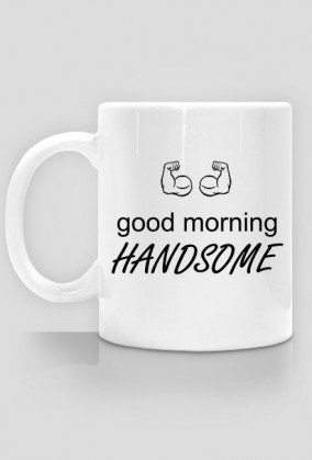 Kubek z napisem good morning HANDSOME