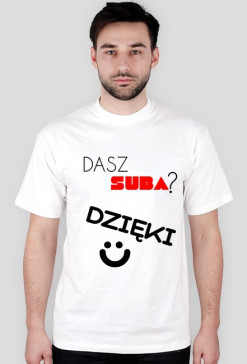 DASZ SUBA?  DZIĘKI :)-T-SHIRT MĘSKI