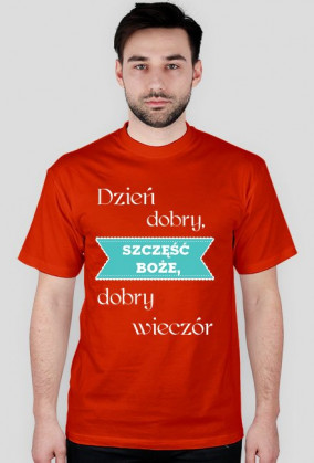 Koszulka - Dzień dobry, Szczęść Boże, dobry wieczór