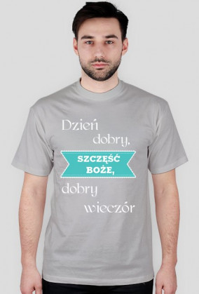 Koszulka - Dzień dobry, Szczęść Boże, dobry wieczór