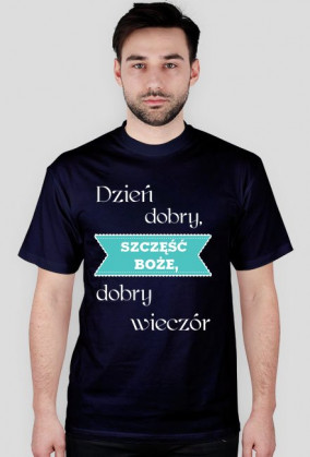 Koszulka - Dzień dobry, Szczęść Boże, dobry wieczór