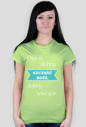Koszulka - Dzień dobry, Szczęść Boże, dobry wieczór