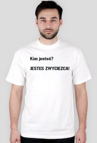 Koszulka ,,Kim jesteś? JESTEŚ ZWYCIĘŻCĄ"