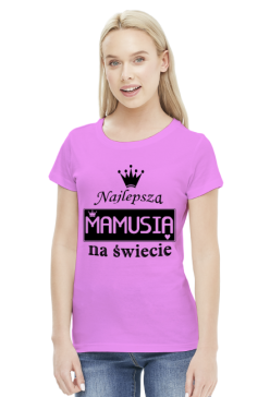 Koszulka dla Mamy - Najlepsza Mamusia na świecie - STYLOWAKOSZULA.CUPSELL.PL – KOSZULKI I KUBKI NA PREZENT, NIETYPOWE I SMIESZNE KOSZULKI