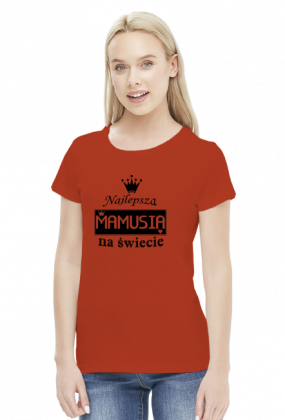 Koszulka dla Mamy - Najlepsza Mamusia na świecie - STYLOWAKOSZULA.CUPSELL.PL – KOSZULKI I KUBKI NA PREZENT, NIETYPOWE I SMIESZNE KOSZULKI