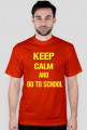 keep calm and go to school
