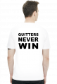 Winners never quit, quitters never win.