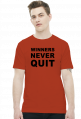 Winners never quit, quitters never win.