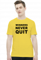 Winners never quit, quitters never win.