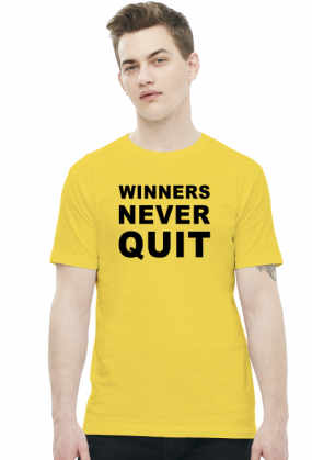 Winners never quit, quitters never win.