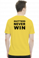 Winners never quit, quitters never win.
