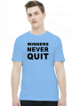 Winners never quit, quitters never win.