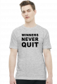 Winners never quit, quitters never win.