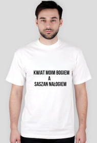 koszulka "Kwiat moim bogiem a saszan nałogiem" męska biała