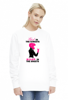 Girl in the streets biker in the sheets 1 bluza
